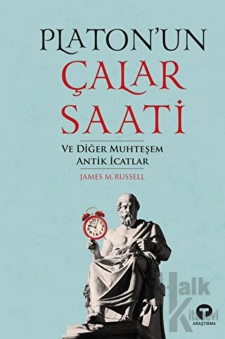 Platon’un Çalar Saati ve Diğer Muhteşem Antik İcatlar