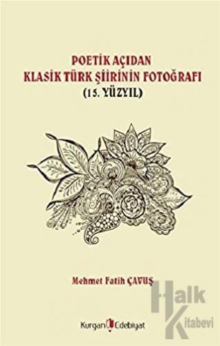 Poetik Açıdan Klasik Türk Şiirinin Fotoğrafı (15. Yüzyıl)