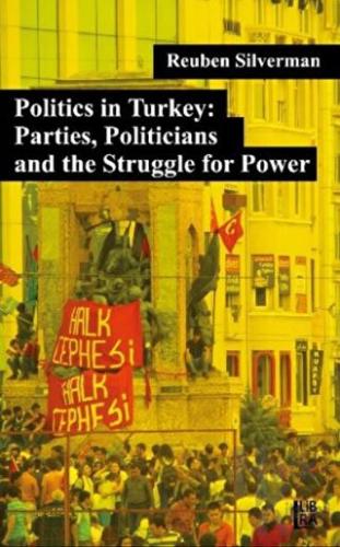 Politics in Turkey: Parties, Politicians and the Struggle for Power - 