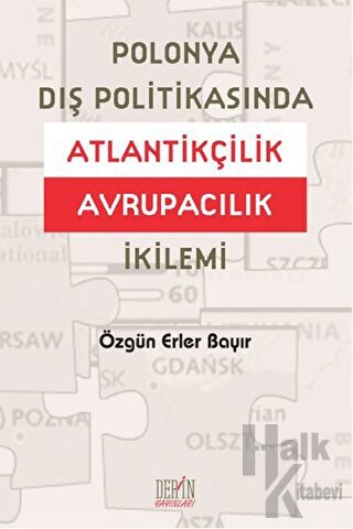 Polonya Dış Politikasında Atlantikçilik Avrupacılık İkilemi - Halkkita