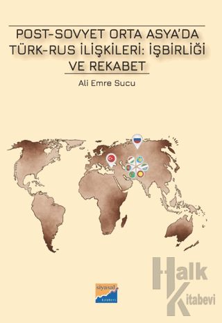 Post-Sovyet Orta Asya’da Türk-Rus İlişkileri İşbirliği ve Rekabet