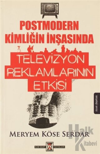 Postmodern Kimliğin İnşasında Televizyon Reklamlarının Etkisi