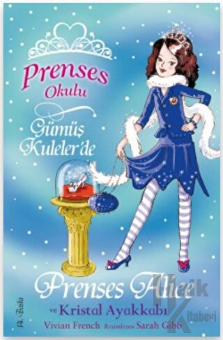 Prenses Okulu 10: Prenses Alice ve Kristal Ayakkabı - Halkkitabevi