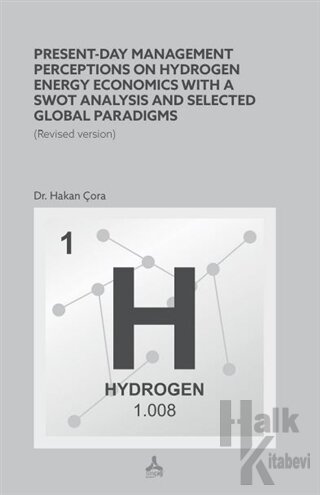 Present-Day Management Perceptions on Hydrogen Energy Economics whit A Swot Analysis and Selected Global Paradigms