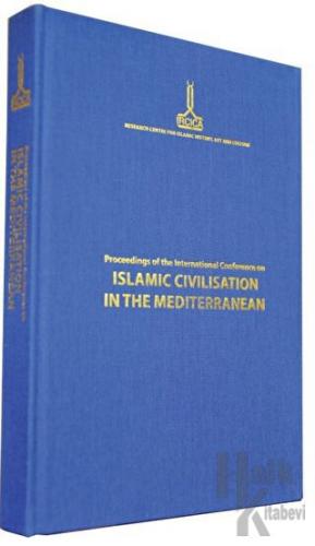 Proceedings of the International Conference on Islamic Civilisation in the Mediterranean: Nicosia, 1-4 December 2010 (Ciltli)