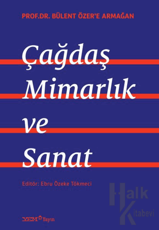 Prof. Dr. Bülent Özer’e Armağan: Çağdaş Mimarlık ve Sanat - Halkkitabe