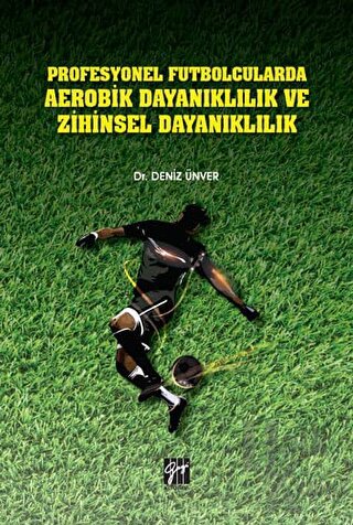 Profesyonel Futbolcularda Aerobik Dayanıklılık ve Zihinsel Dayanıklılık