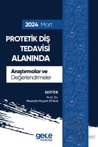 Protetik Diş Tedavisi Alanında Araştırmalar ve Değerlendirmeler - Mart 2024