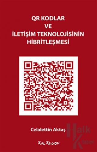 QR Kodlar ve İletişim Teknolojisinin Hibritleşmesi