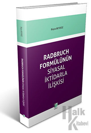 Radbruch Formülünün Siyasal İktidarla İlişkisi