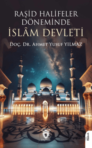 Raşid Halifeler Döneminde İslam Devleti - Halkkitabevi