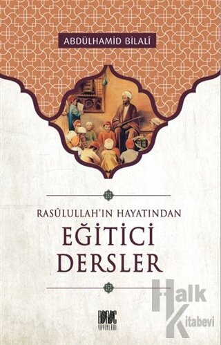 Rasullah'ın Hayatından Eğitici Dersler