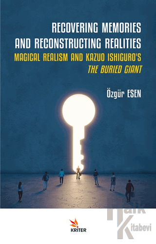 Recovering Memories And Reconstructıng Realities: Magical Realism And 