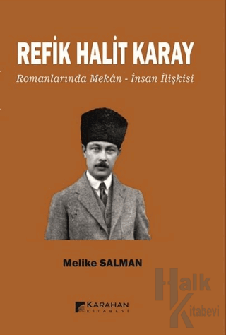 Refik Halit Karay Romanlarında Mekan - İnsan İlişkisi - Halkkitabevi