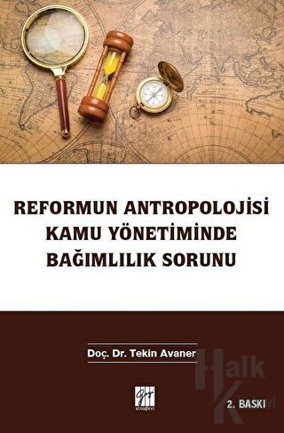 Reformun Antropolojisi Kamu Yönetiminde Bağımlılık Sorunu - Halkkitabe