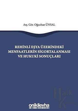 Rehinli Eşya Üzerindeki Menfaatlerin Sigortalanması ve Hukuki Sonuçları