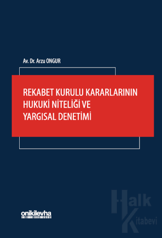 Rekabet Kurulu Kararlarının Hukuki Niteliği ve Yargısal Denetimi