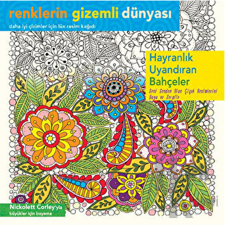 Renklerin Gizemli Dünyası - Hayranlık Uyandıran Bahçeler