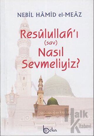 Resulullah’ı (sav) Nasıl Sevmeliyiz?