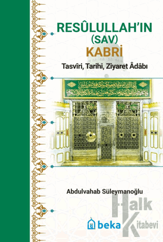 Resulullah’in (Sav) Kabri - Tasviri, Tarihi, Ziyaret Adabı - Halkkitab