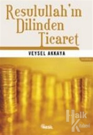 Resulullah'ın Dilinden Ticaret