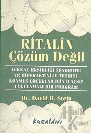 Ritalin Çözüm Değil Dikkat Eksikliği Sendromu ve Hiperaktivite Teşhisi Konmuş Çocuklar İçin İlaçsız Uygulamalı Bir Program