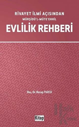 Rivayet İlmi Açısından Mürşidü’l-Müte’ehhil Evlilik Rehberi - Halkkita