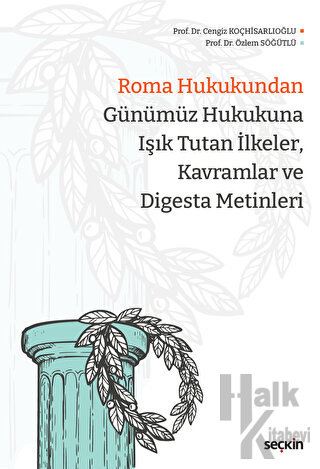 Roma Hukukundan Günümüz Hukukuna Işık Tutan İlkeler, Kavramlar ve Digesta Metinleri