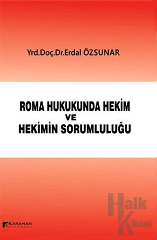 Roman Hukukunda Hekim ve Hekimin Sorumluluğu (Ciltli)