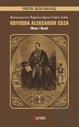 Romanya'nın Bağımsızlığına Giden Yolda Voyvoda Aleksandr Cuza - Halkki