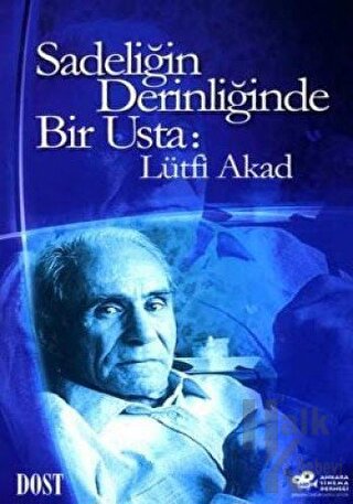 Sadeliğin Derinliğinde Bir Usta: Lütfi Akad