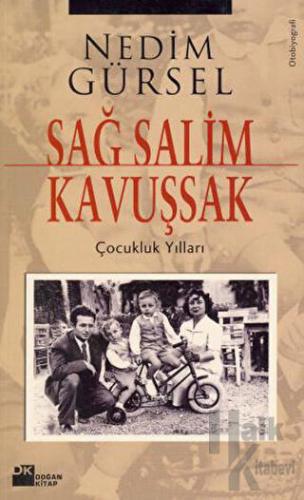 Sağ Salim Kavuşsak Çocukluk Yılları