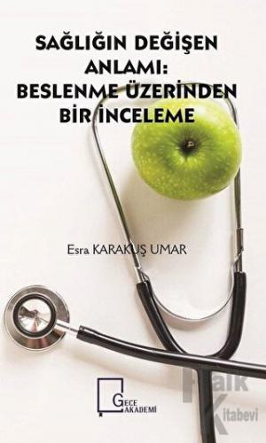 Sağlığın Değişen Anlamı: Beslenme Üzerinden Bir İnceleme