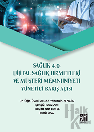 Sağlık 4.0 Dijital Sağlık Hizmetleri ve Müşteri Memnuniyeti Yönetici B