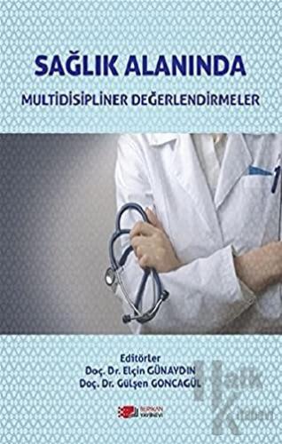 Sağlık Alanında Multidisipliner Değerlendirmeler