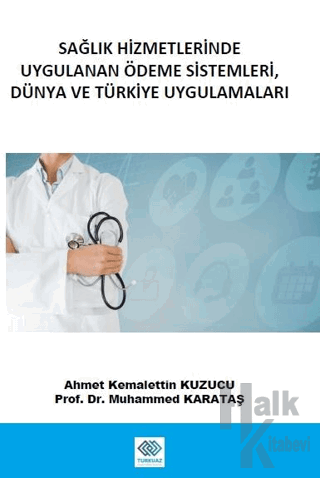 Sağlık Hizmetlerinde Uygulanan Ödeme Sistemleri, Dünya ve Türkiye Uygulamaları