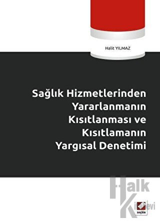 Sağlık Hizmetlerinden Yararlanmanın Kısıtlanması ve Kısıtlamanın Yargısal Denetimi