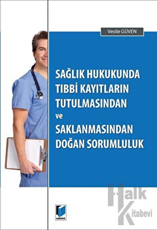 Sağlık Hukukunda Tıbbi Kayıtların Tutulmasından ve Saklanmasından Doğan Sorumluluk