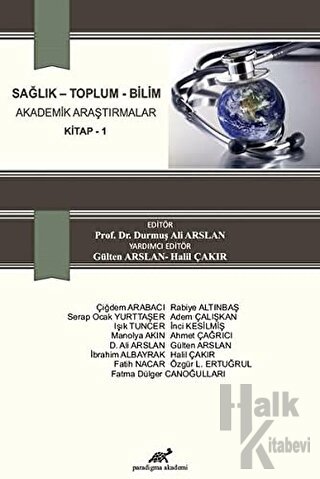 Sağlık - Toplum - Bilim Akademik Araştırmalar Kitap 1