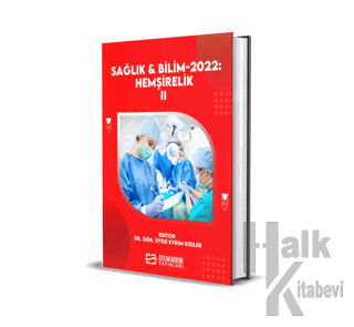 Sağlık ve Bilim 2022: Hemşirelik-II (Ciltli)