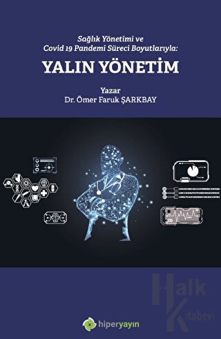 Sağlık Yönetimi ve Covid 19 Pandemi Süreci Boyutlarıyla: Yalın Yönetim