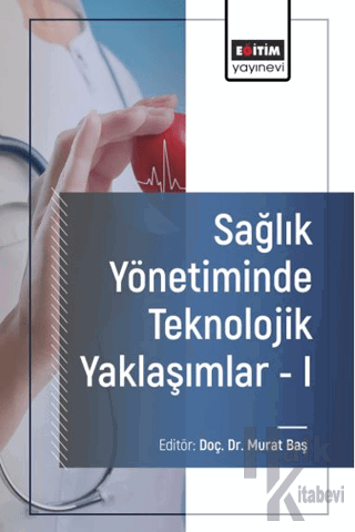 Sağlık Yönetiminde Teknolojik Yaklaşımlar - I - Halkkitabevi