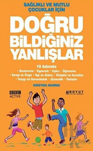 Sağlıklı ve Mutlu Çocuklar İçin Doğru Bildiğiniz Yanlışlar - Halkkitab