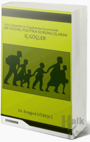 Saha Çalışmaları ve Uygulamalar Çerçevesinde Bir Sosyal Politika Sorunu Olarak İç Göçler