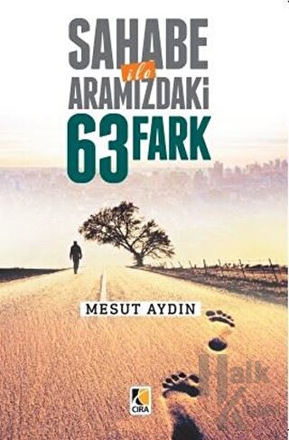 Sahabe İle Aramızda 63 Fark