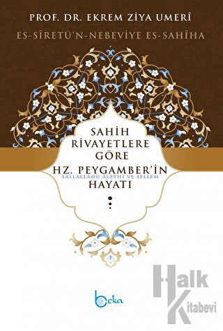 Sahih Rivayetlere Göre Hz. Peygamber’in Hayatı (Ciltli)