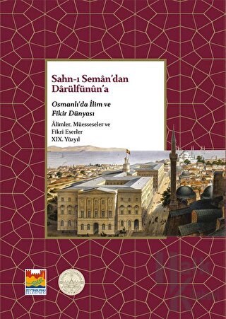 Sahn-ı Seman’dan Darulfünûn’a Osmanlı’da İlim ve Fikir Dünyası 17. Yüzyıl