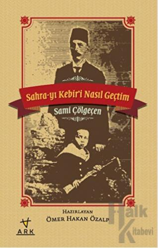 Sahra-yı Kebiri Nasıl Geçtim