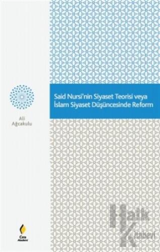 Said Nursi'nin Siyaset Teorisi veya İslam Siyaset Düşüncesinde Reform