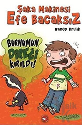 Şaka Makinesi Efe Bacaksız 4. Kitap: Burnumun Direği Kırıldı